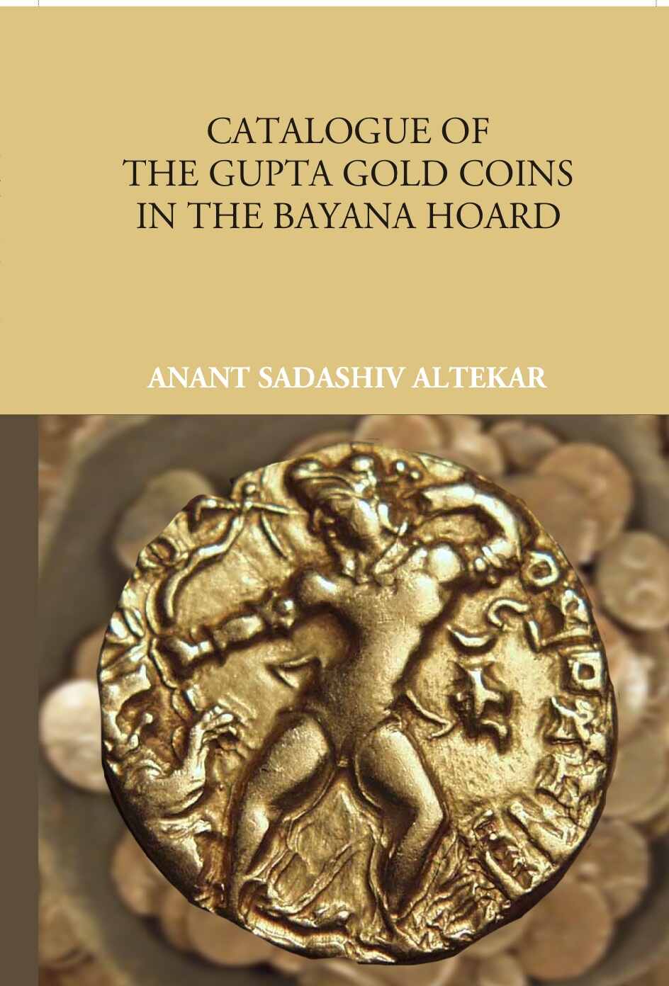 Catalogue Of The Gupta Gold Coins In The Bayana Hoard - Gyan Books | Grocsy