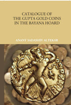 Catalogue Of The Gupta Gold Coins In The Bayana Hoard - Gyan Books | Grocsy