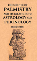 The Science Of Palmistry And Its Relations To Astrology And Phrenology - Gyan Books | Grocsy