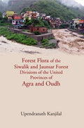 Forest Flora Of The Siwalik And Jaunsar Forest Divisions Of The United Provinces Of Agra And Oudh - Gyan Books | Grocsy