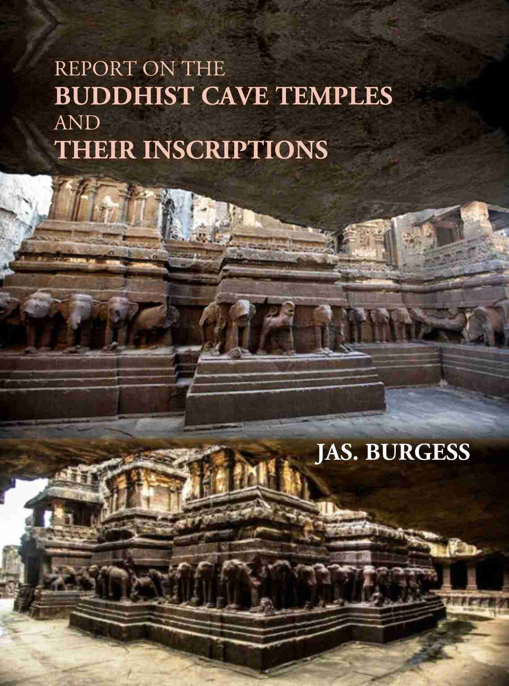 Report On The Buddhist Cave Temples And Their Inscriptions - Gyan Books | Grocsy