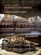Report On The Buddhist Cave Temples And Their Inscriptions - Gyan Books | Grocsy