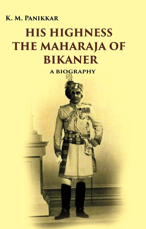 His Highness the Maharaja of Bikaner: A Biography - Gyan Books | Grocsy
