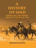 A History of Sind: Embracing the Period From A.D. 710 To A.D. 1590 - Gyan Books | Grocsy