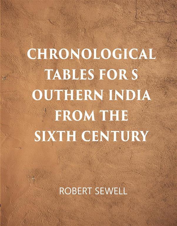 Chronological Tables For Southern India From The Sixth Century A.D. - Gyan Books | Grocsy