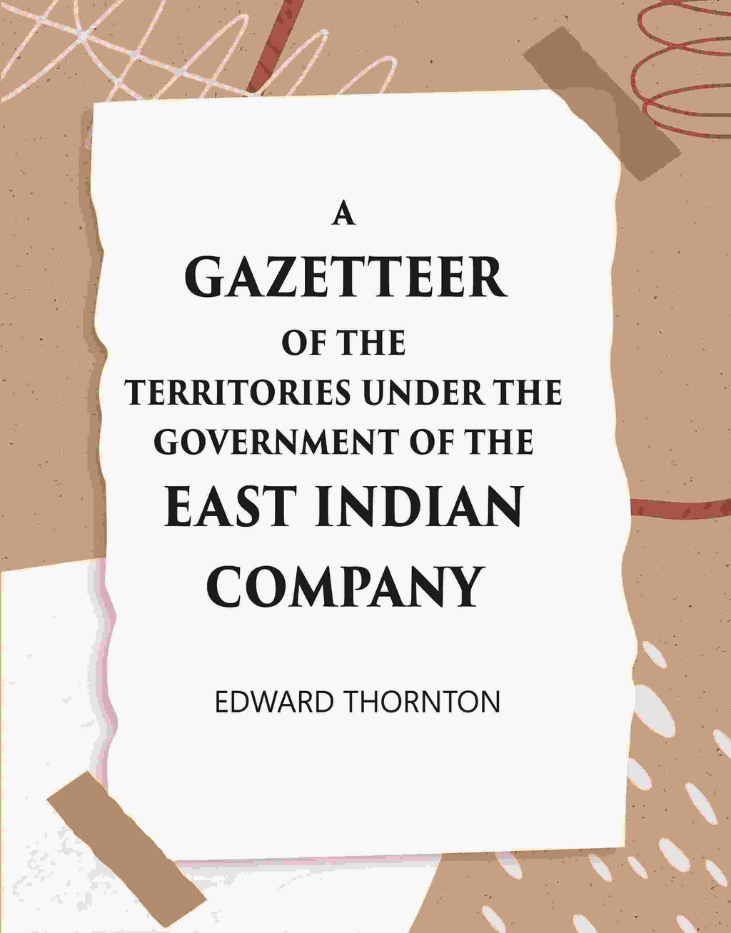 A Gazetter Of The Territories Under The Government Of The East-India Comp Any, And Of The Native States On The Continent Of India - Gyan Books | Grocsy