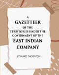 A Gazetter Of The Territories Under The Government Of The East-India Comp Any, And Of The Native States On The Continent Of India - Gyan Books | Grocsy