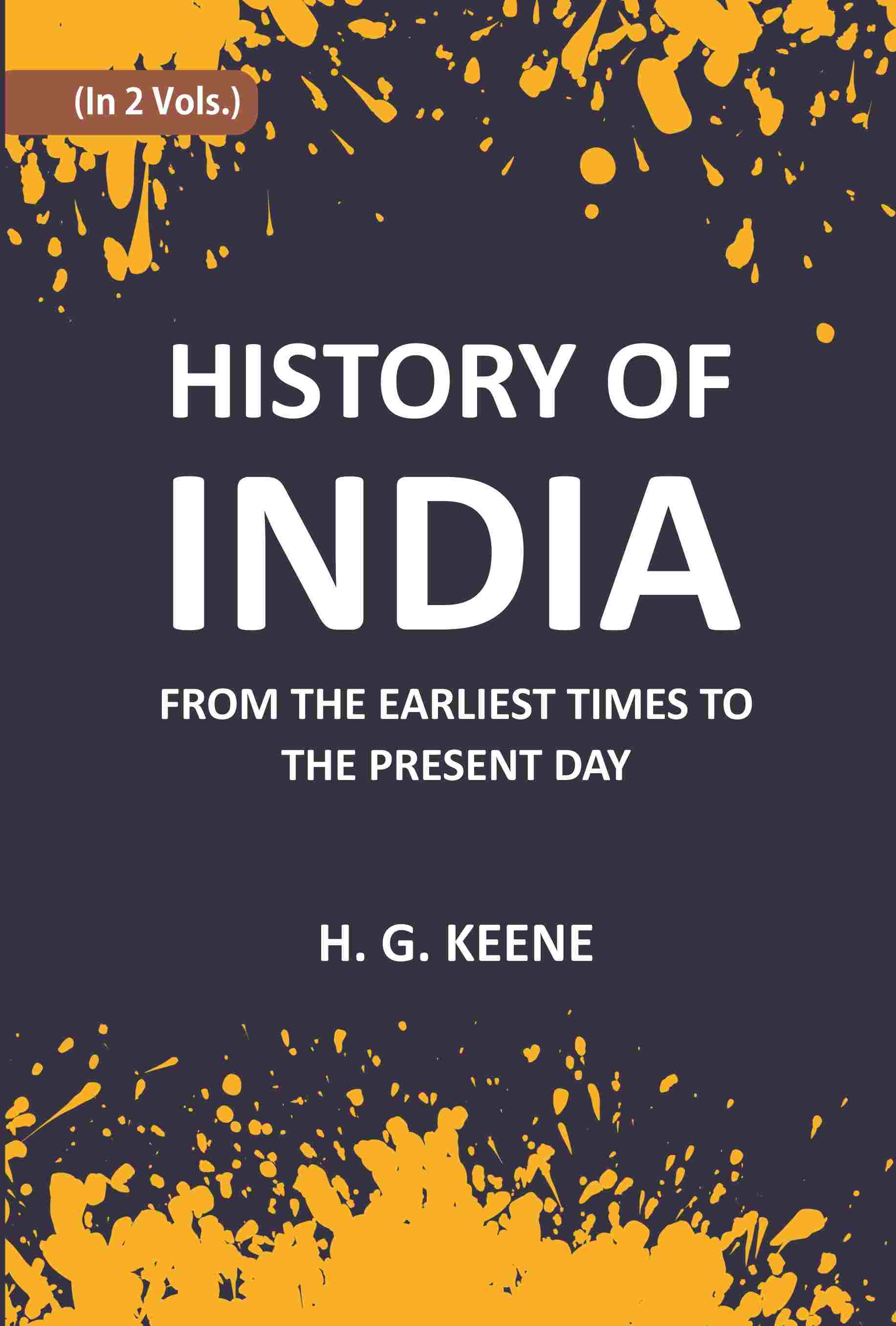 History Of India: From The Earliest Times To The Present Day For The Use Of Students And Colleges 2 Vols. Set - Gyan Books | Grocsy