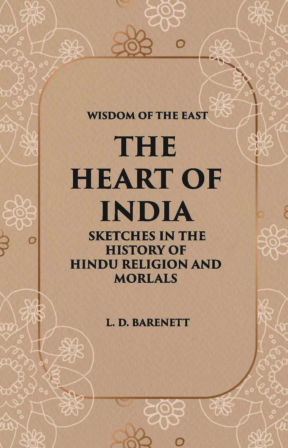 The Heart Of India: Sketches In The History Of Hindu Religion And Morals - Gyan Books | Grocsy