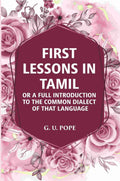 First Lessons In Tamil: Or A Full Introduction To The Common Dialect Of That Language - Gyan Books | Grocsy
