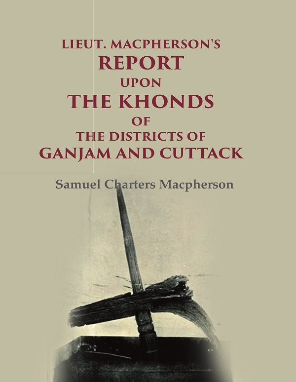 Lieut. Macpherson's Report upon the Khonds of the Districts of Ganjam and Cuttack - Gyan Books | Grocsy