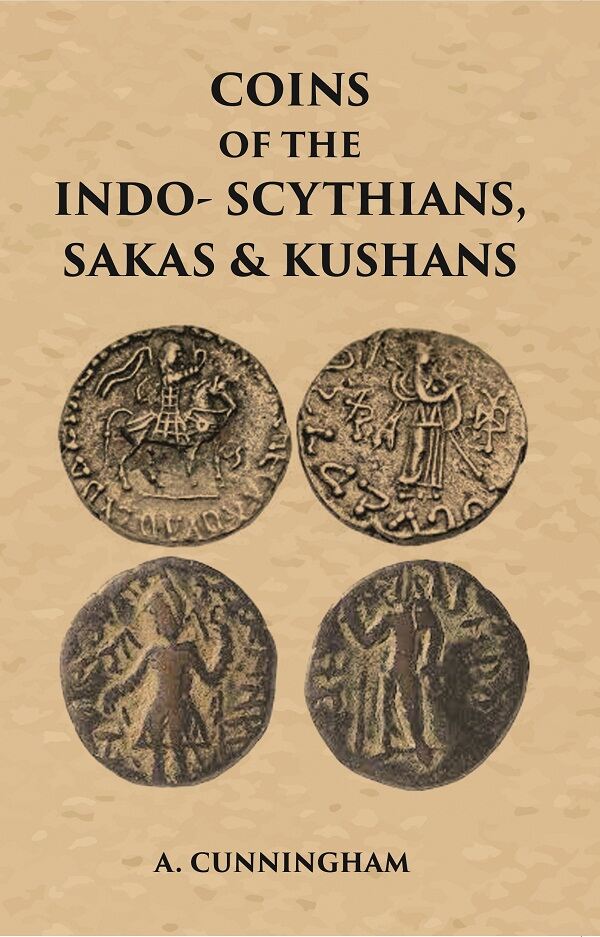 COINS OF THE INDO-SCYTHIANS, SAKAS & KUSHANS - Gyan Books | Grocsy