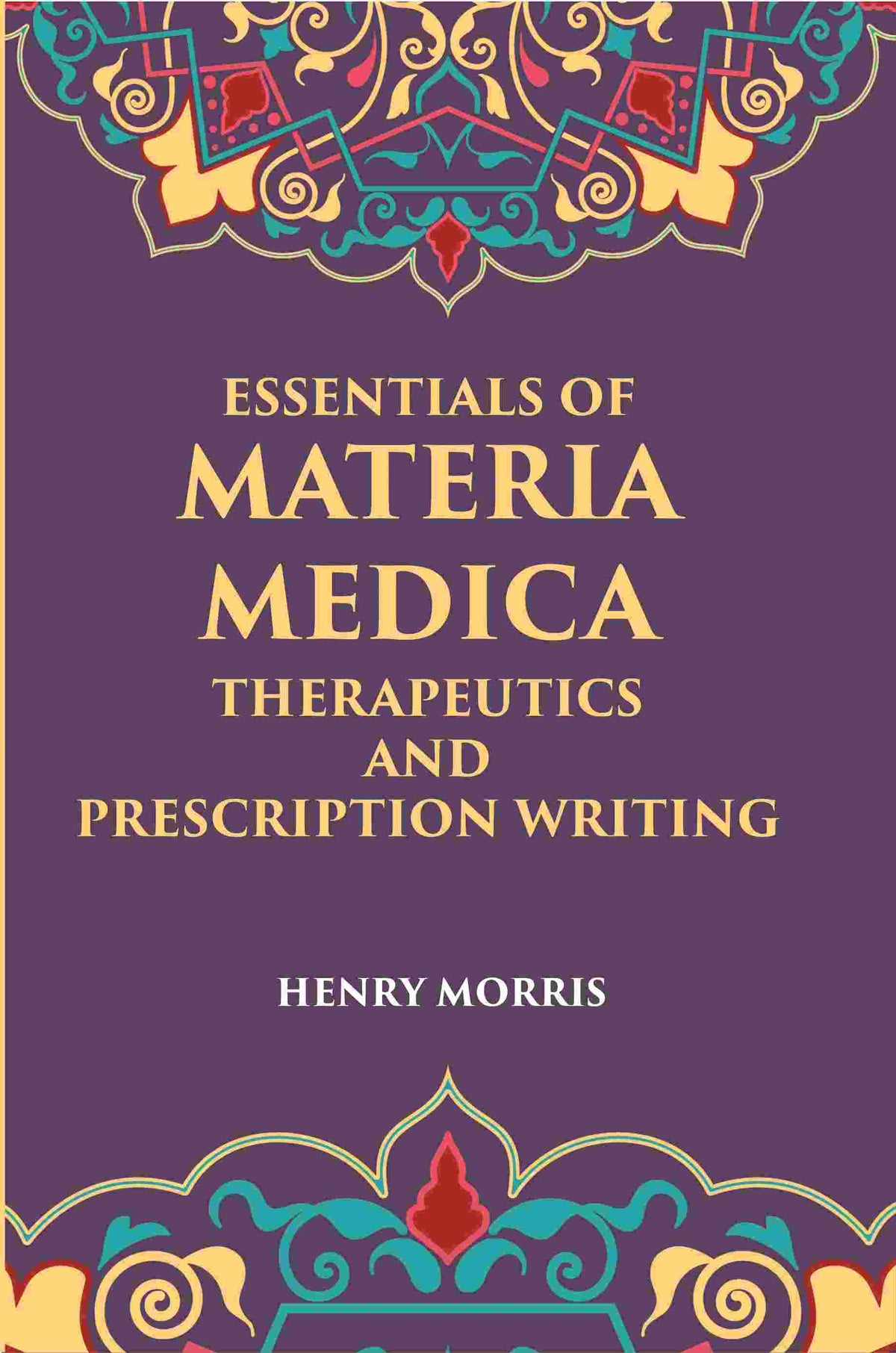 Essentials Of Materia Medica, Therapeutics And Prescription Writing - Gyan Books | Grocsy