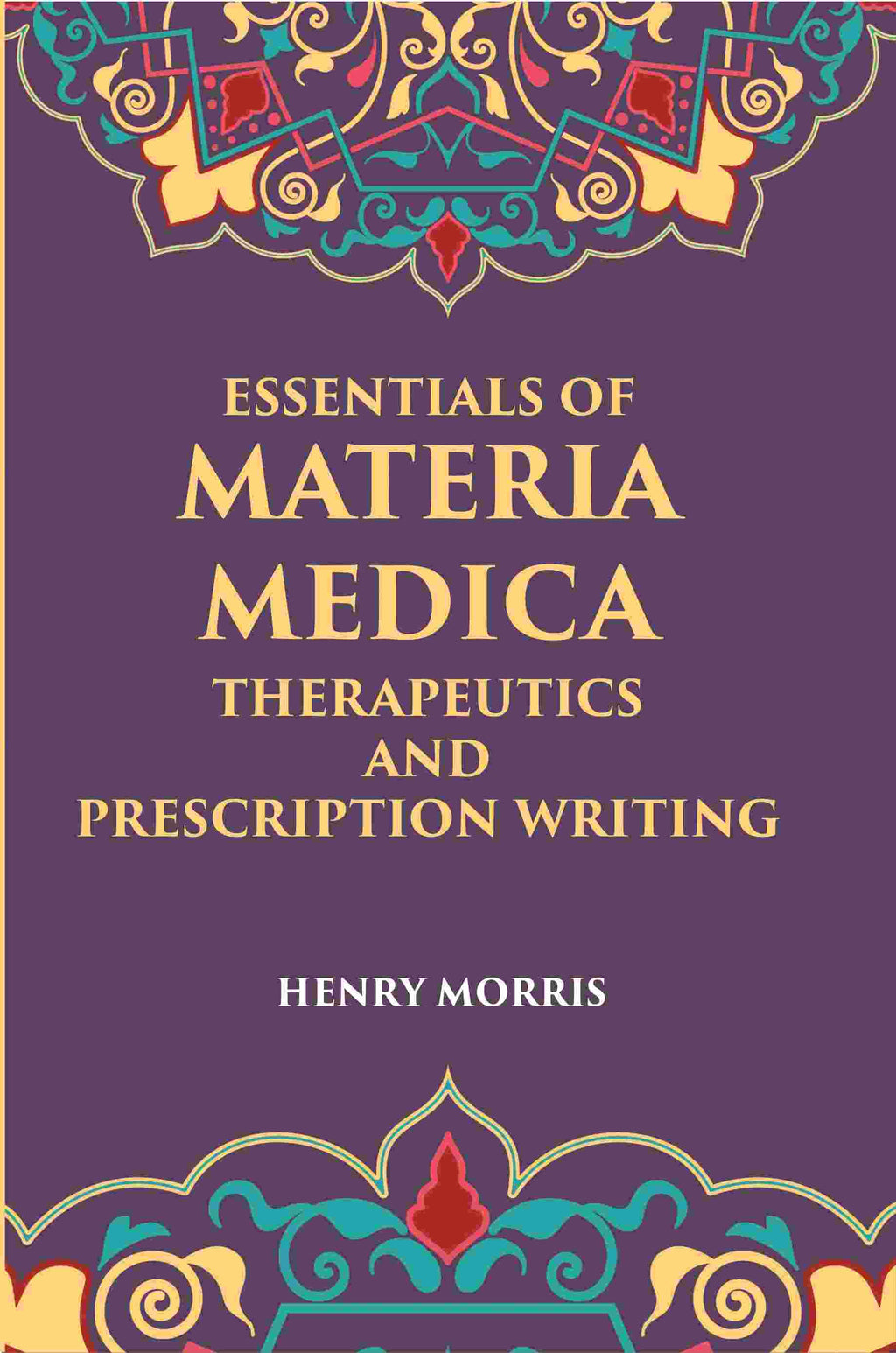 Essentials Of Materia Medica, Therapeutics And Prescription Writing - Gyan Books | Grocsy