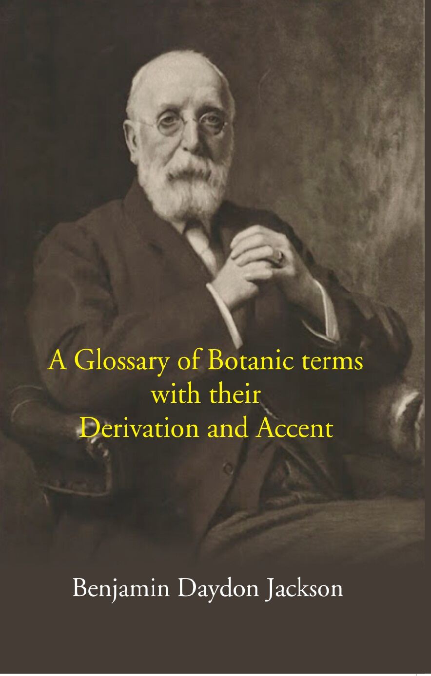A Glossary Of Botanic Terms: With Their Derivation And Accent - Gyan Books | Grocsy