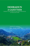 Dehradun: A Gazetteer - Gyan Books | Grocsy