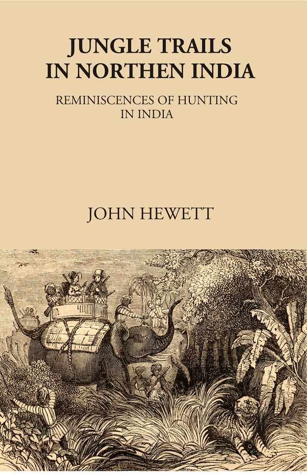 Jungle Trails in Northern India-Reminiscences of Hunting in India - Gyan Books | Grocsy