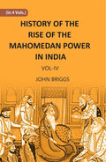 HISTORY OF THE RISE OF THE MAHOMEDAN POWER IN INDIA: TILL THE YEAR A.D. 1612 Vol. 4th - Gyan Books | Grocsy