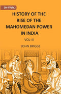 HISTORY OF THE RISE OF THE MAHOMEDAN POWER IN INDIA: TILL THE YEAR A.D. 1612 Vol. 3rd - Gyan Books | Grocsy