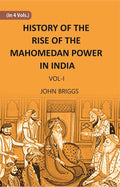 HISTORY OF THE RISE OF THE MAHOMEDAN POWER IN INDIA: TILL THE YEAR A.D. 1612 Vol. 1st - Gyan Books | Grocsy