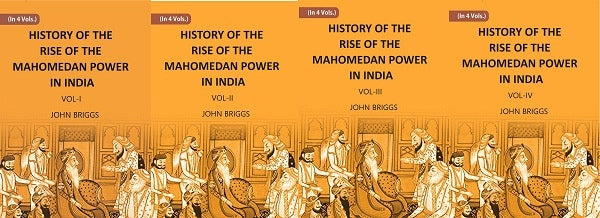 HISTORY OF THE RISE OF THE MAHOMEDAN POWER IN INDIA: TILL THE YEAR A.D. 1612 4 Vols. Set - Gyan Books | Grocsy