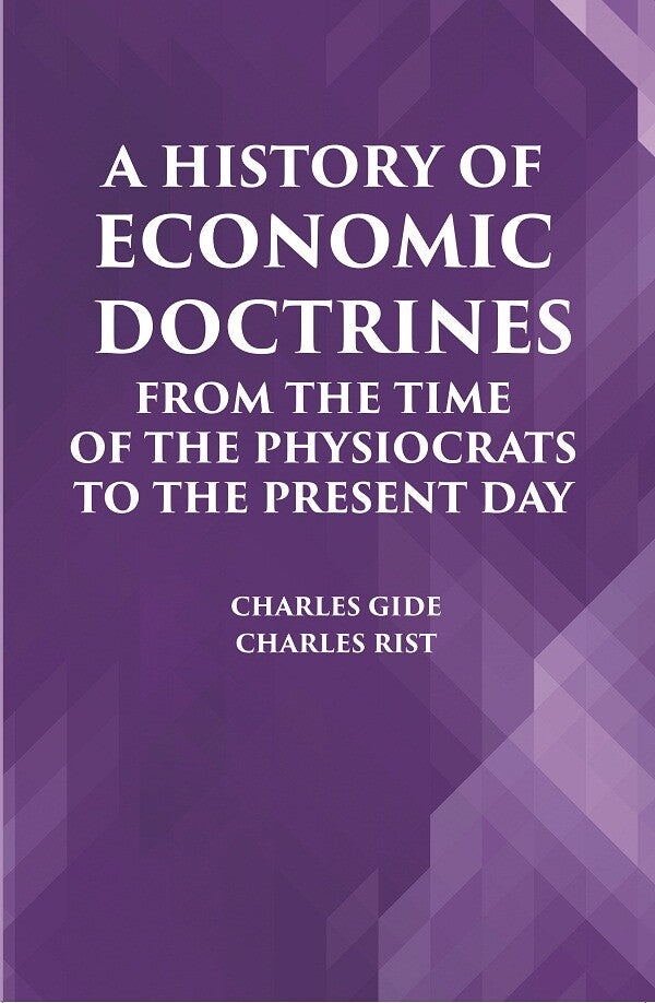 A HISTORY OF ECONOMIC DOCTRINES: FROM THE TIME OF THE PHYSIOCRATS TO THE PRESENT DAY - Gyan Books | Grocsy