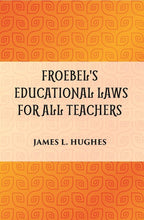 FROEBEL'S EDUCATIONAL LAWS FOR ALL TEACHERS - Gyan Books | Grocsy