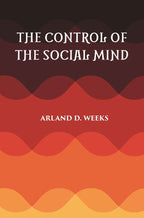 THE CONTROL OF THE SOCIAL MIND: PSYCHOLOGY OF ECONOMIC AND POLITICAL RELATIONS - Gyan Books | Grocsy