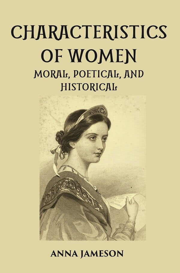 CHARACTERISTICS OF WOMEN MORAL, POETICAL, AND HISTORICAL - Gyan Books | Grocsy
