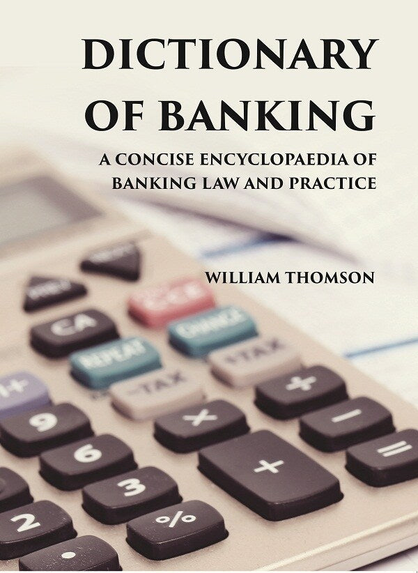 DICTIONARY OF BANKING: A CONCISE ENCYCLOPAEDIA OF BANKING LAW AND PRACTICE - Gyan Books | Grocsy