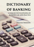 DICTIONARY OF BANKING: A CONCISE ENCYCLOPAEDIA OF BANKING LAW AND PRACTICE - Gyan Books | Grocsy