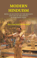 Modern Hinduism: Being An Account Of The Religion And Life Of The Hindus In Northern India - Gyan Books | Grocsy