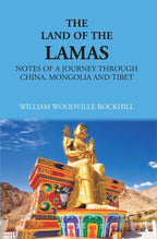 The Land Of Lamas: Notes Of A Journey Through China, Monolia And Tibet - Gyan Books | Grocsy