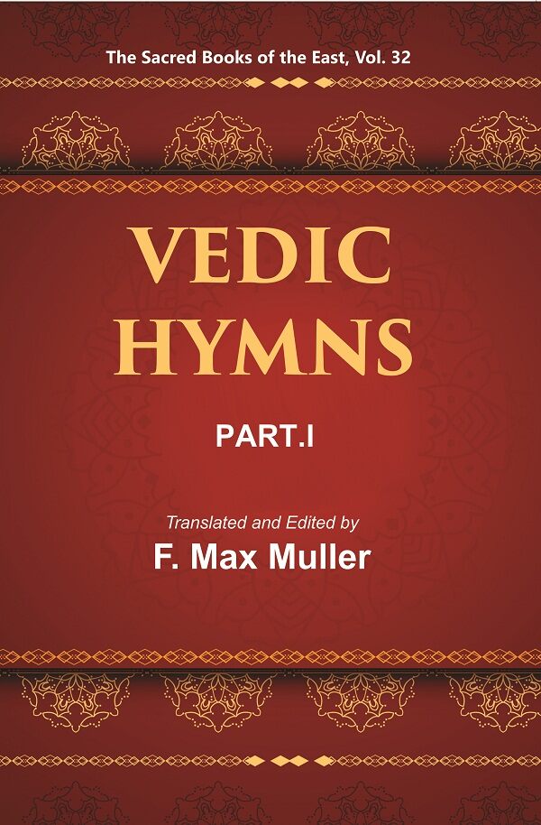 The Sacred Books of the East (VEDIC HYMNS, PART-I: HYMNS TO THE MARUTS, RUDRA, VAYU, AND VATA) 32nd - Gyan Books | Grocsy
