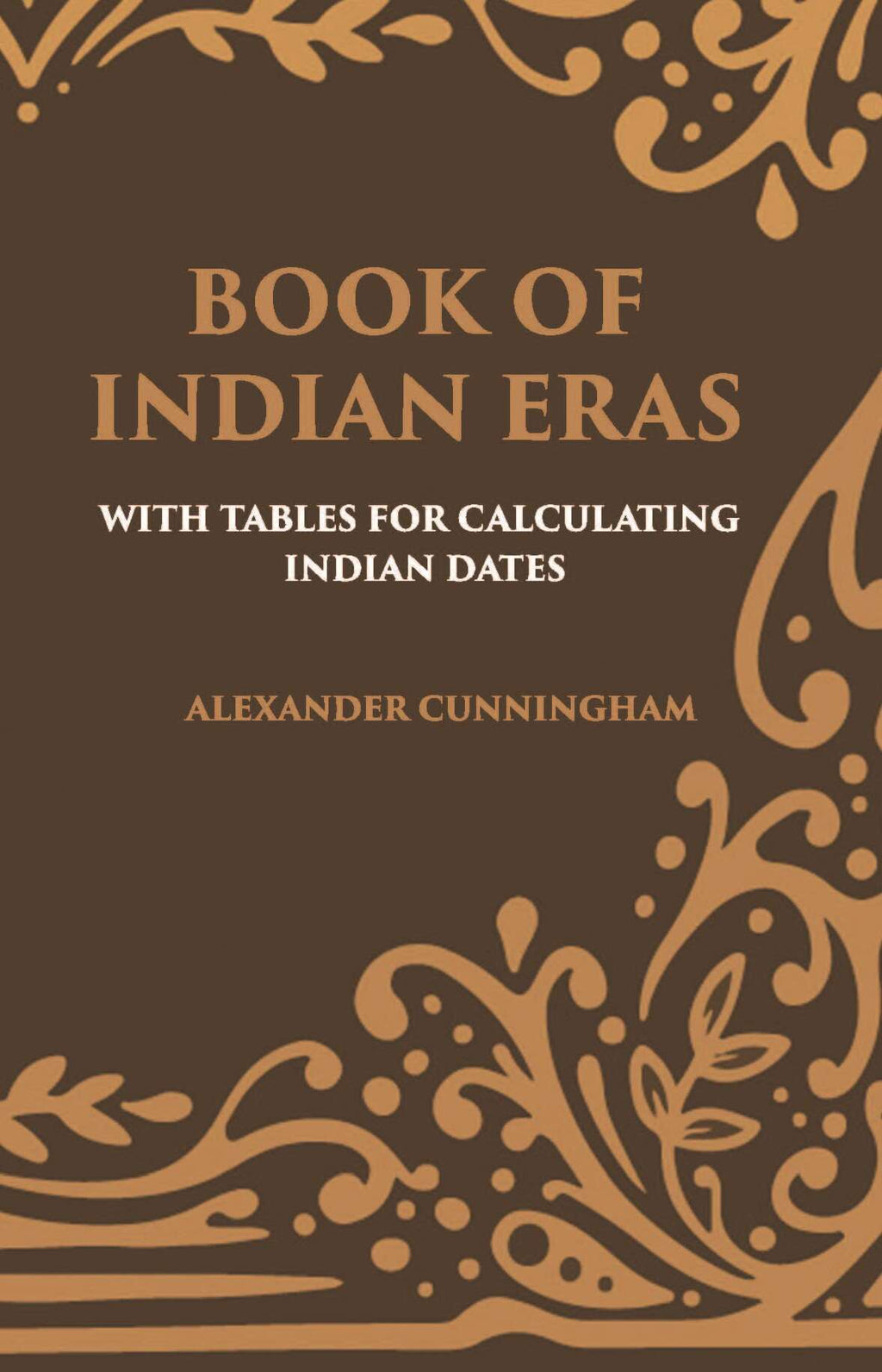 BOOK OF INDIAN ERAS: WITH TABLES FOR CALCULATING INDIAN DATES - Gyan Books | Grocsy
