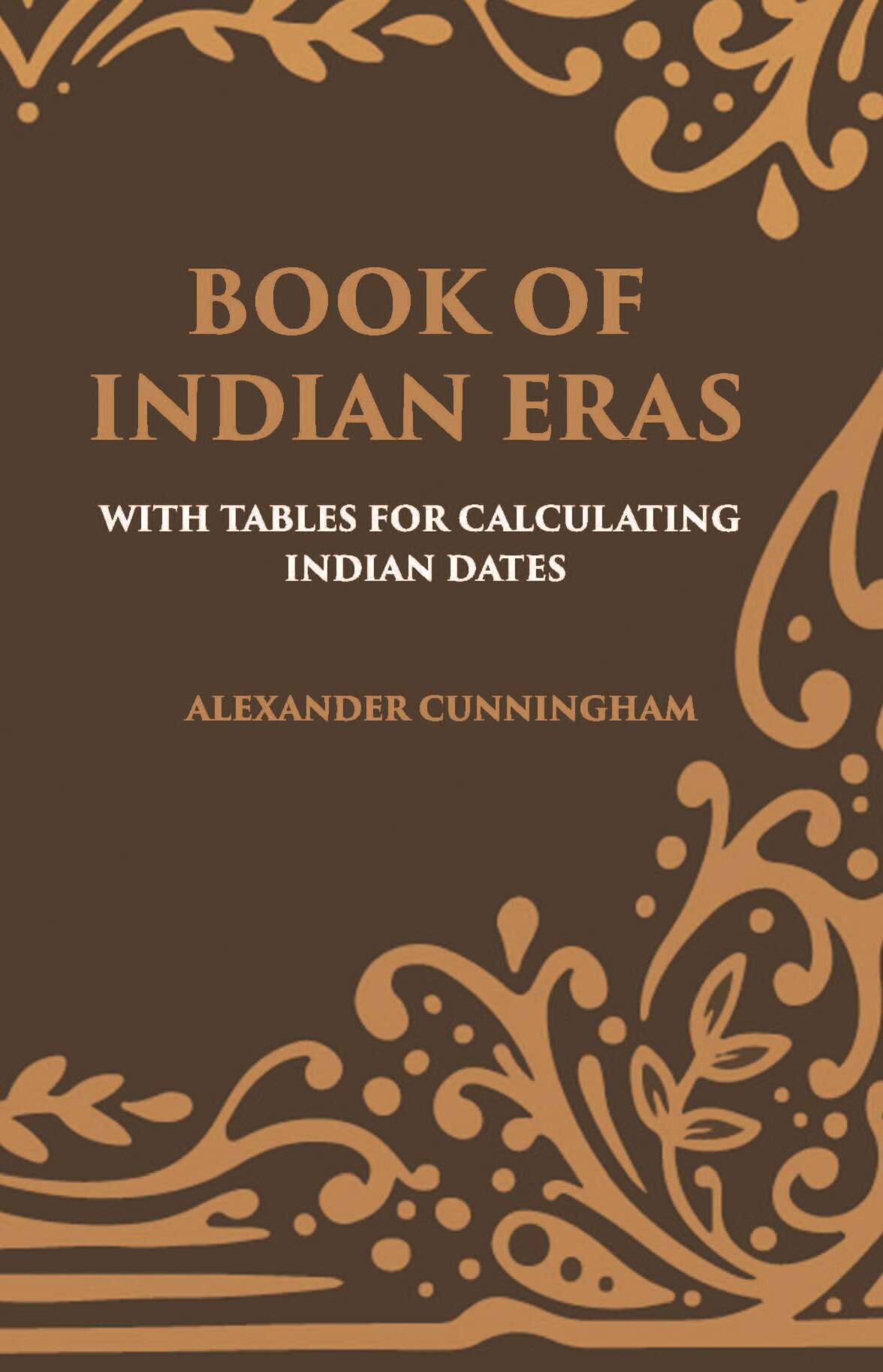 BOOK OF INDIAN ERAS: WITH TABLES FOR CALCULATING INDIAN DATES - Gyan Books | Grocsy