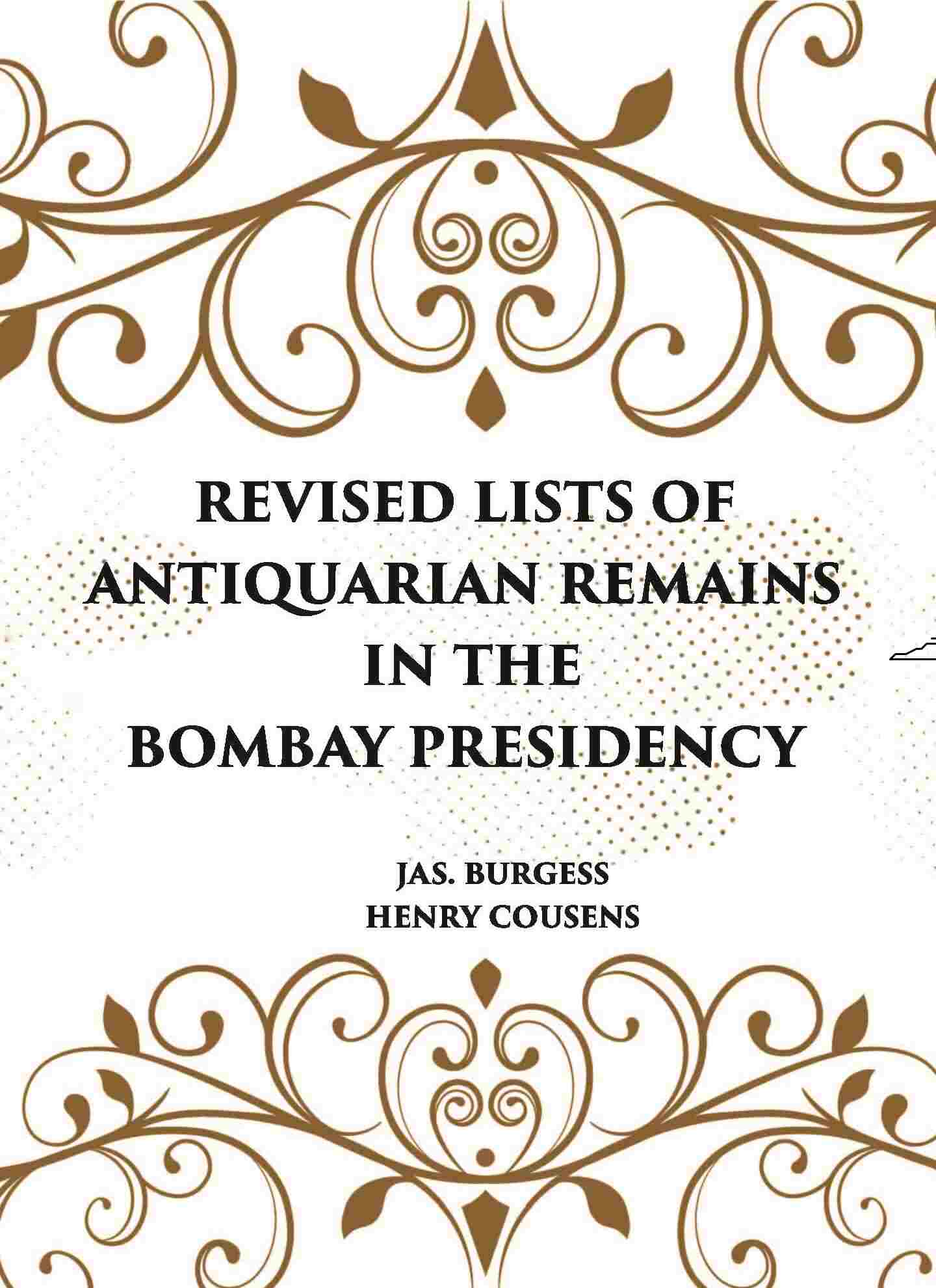 REVISED LISTS OF ANTIQUARIAN REMAINS IN THE BOMBAY PRESIDENCY - Gyan Books | Grocsy
