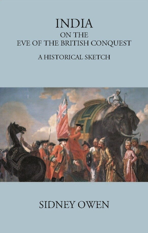 INDIA ON THE EVE OF THE BRITISH CONQUEST: A HISTORICAL SKETCH - Gyan Books | Grocsy