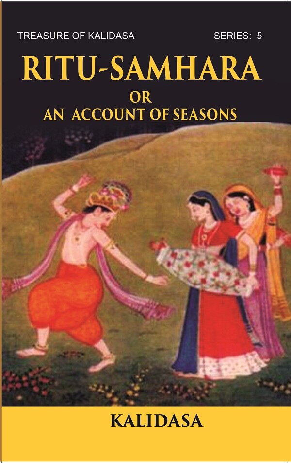 RITU-SAMHARA OR AN ACCOUNT OF SEASONS: Treasure of Kalidasa series: 5 series: 5 - Gyan Books | Grocsy