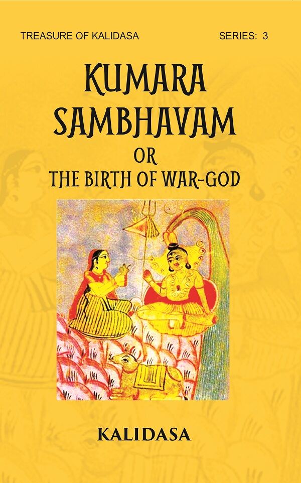 KUMAR SHAMBHAVAM Or THE BIRTH OF WAR-GOD: Treasure of Kalidasa series: 3 series: 3 - Gyan Books | Grocsy