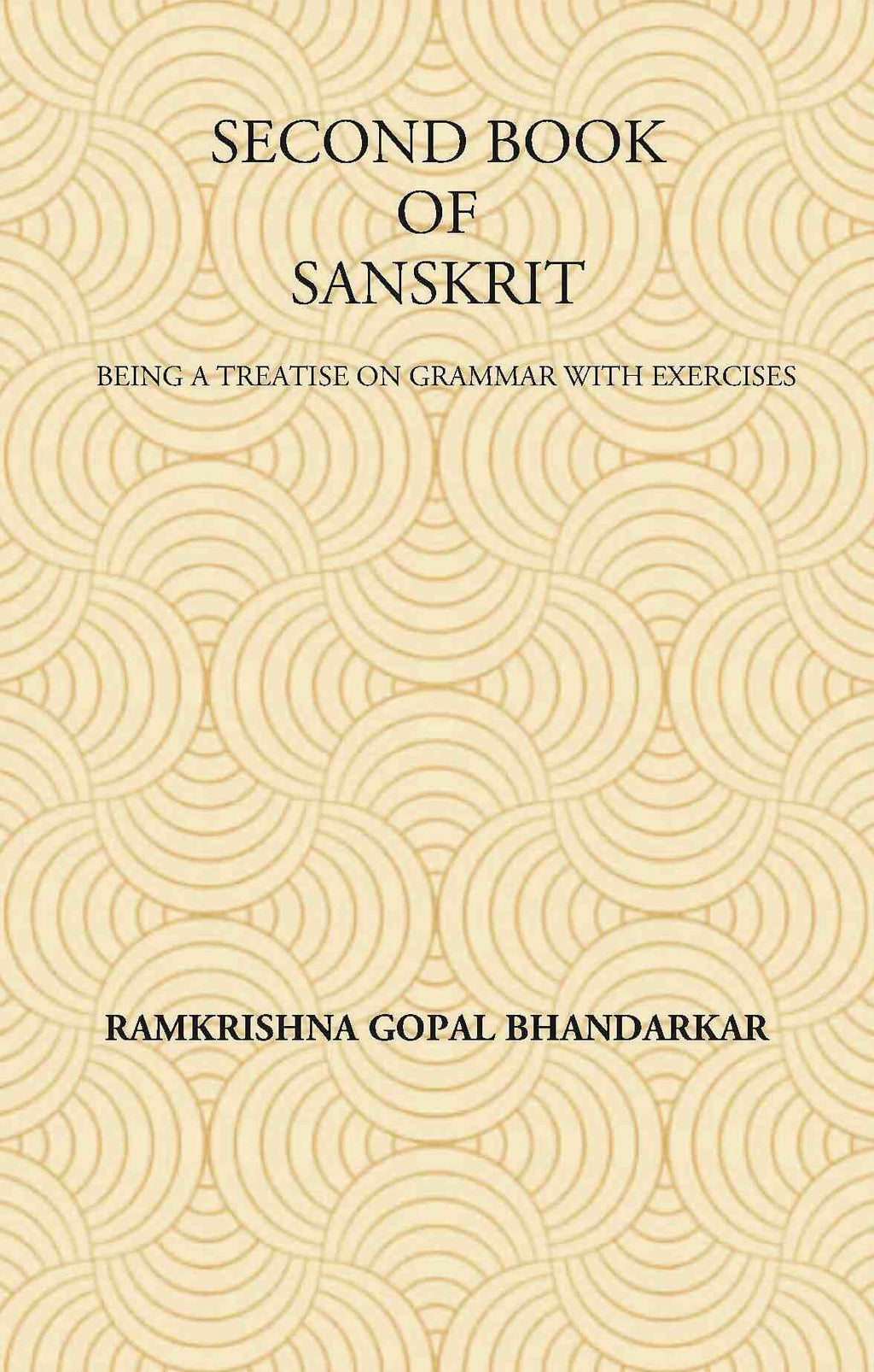 SECOND BOOK OF SANSKRIT : Being a Treatise on Grammar with Exercises - Gyan Books | Grocsy