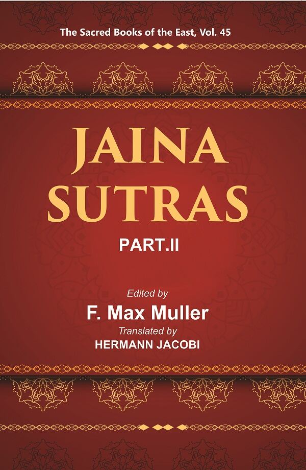 The Sacred Books of the East (JAINA-SUTRAS, PART-II: THE UTTARADHYAYANA SUTRA, THE SUTRAKRITANGA SUTRA) 45th - Gyan Books | Grocsy