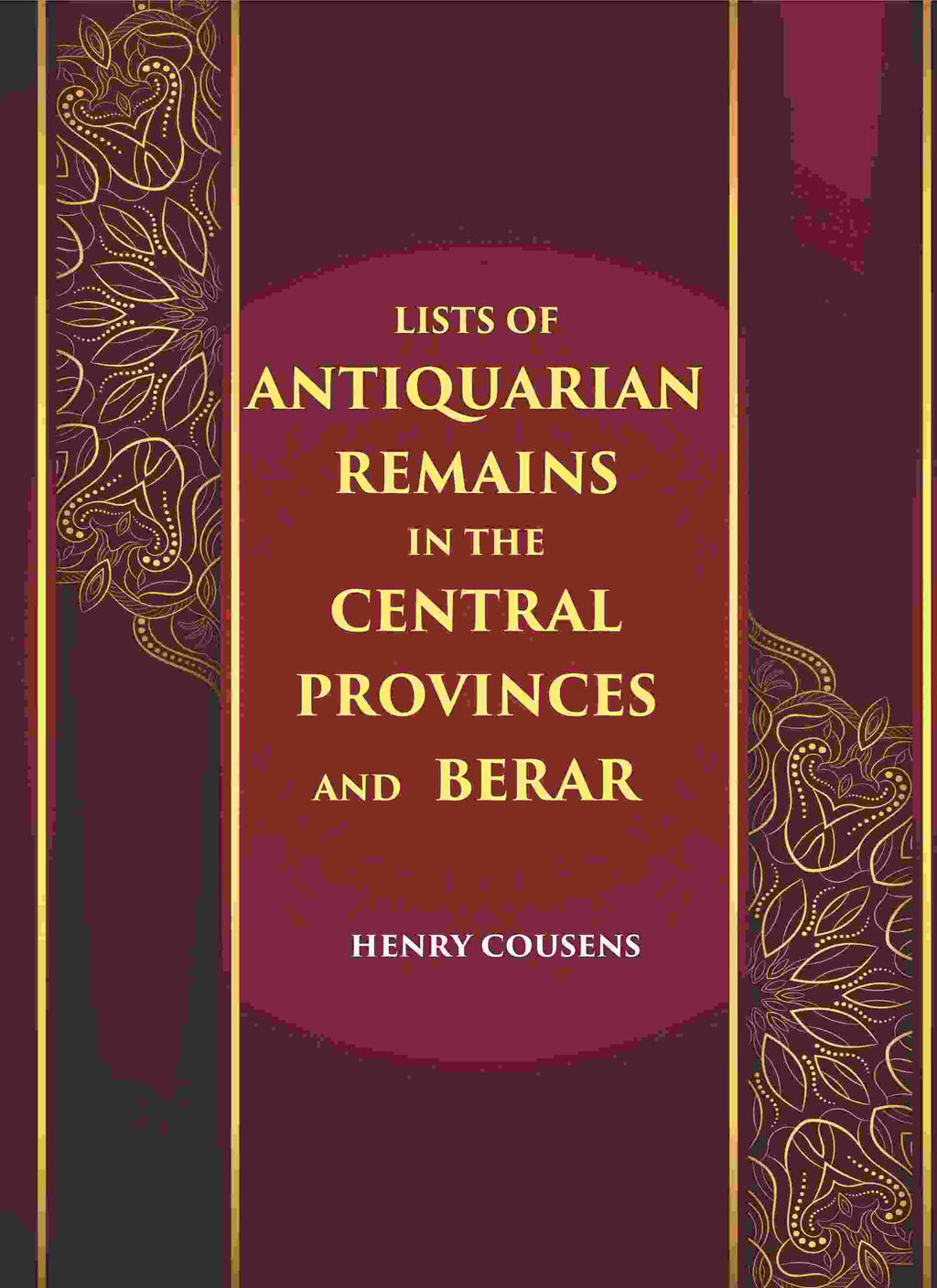 LISTS OF ANTIQUARIAN REMAINS IN THE CENTRAL PROVINCES AND BERAR - Gyan Books | Grocsy