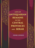 LISTS OF ANTIQUARIAN REMAINS IN THE CENTRAL PROVINCES AND BERAR - Gyan Books | Grocsy