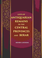 LISTS OF ANTIQUARIAN REMAINS IN THE CENTRAL PROVINCES AND BERAR - Gyan Books | Grocsy