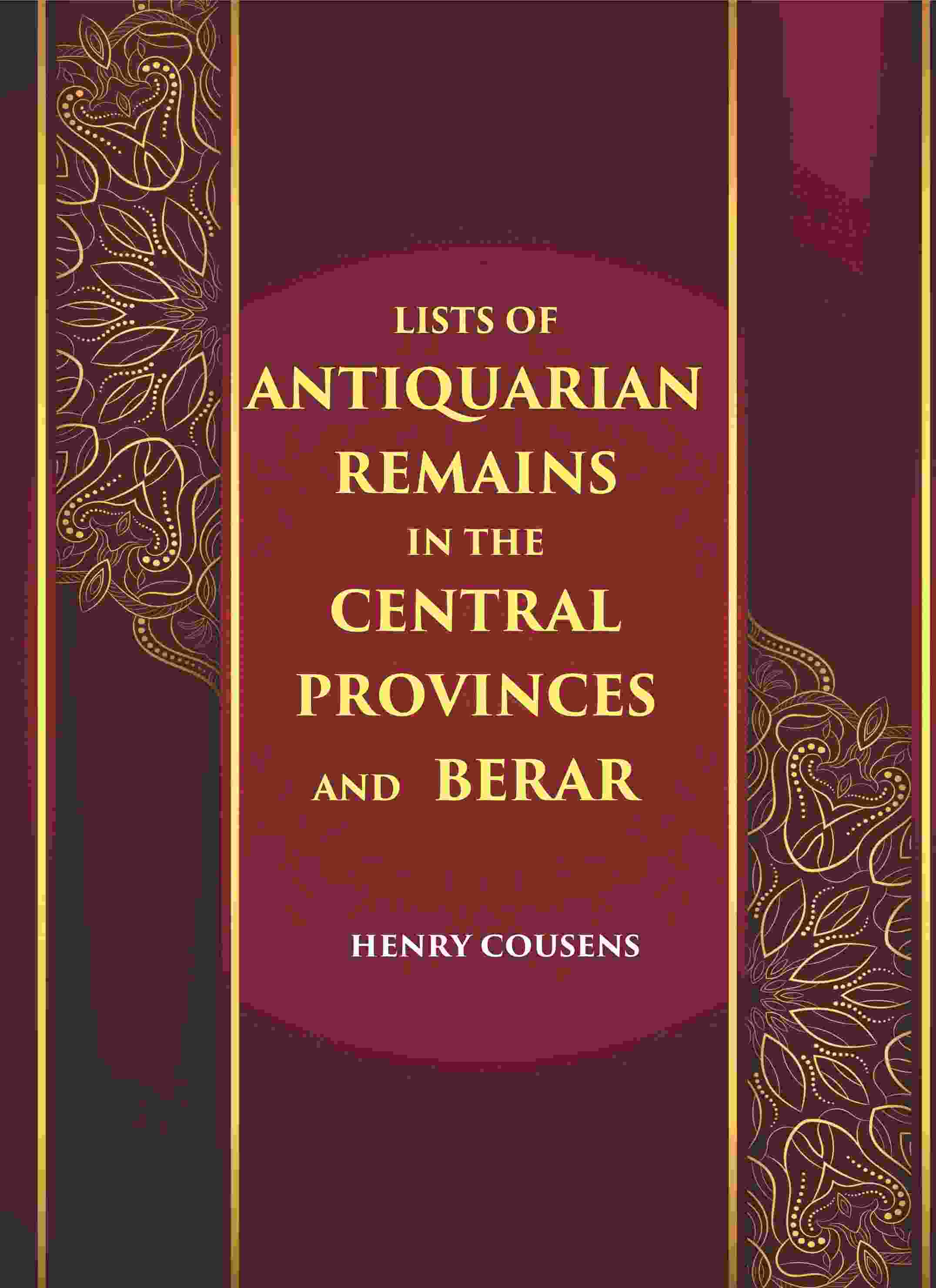 LISTS OF ANTIQUARIAN REMAINS IN THE CENTRAL PROVINCES AND BERAR - Gyan Books | Grocsy