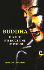 BUDDHA: HIS LIFE, HIS DOCTRINE, HIS ORDER - Gyan Books | Grocsy