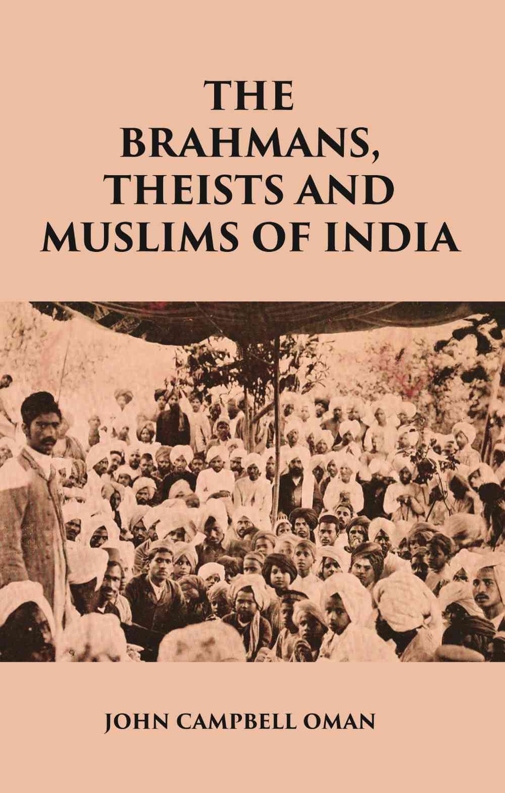 THE BRAHMANS, THEISTS AND MUSLIMS OF INDIA - Gyan Books | Grocsy