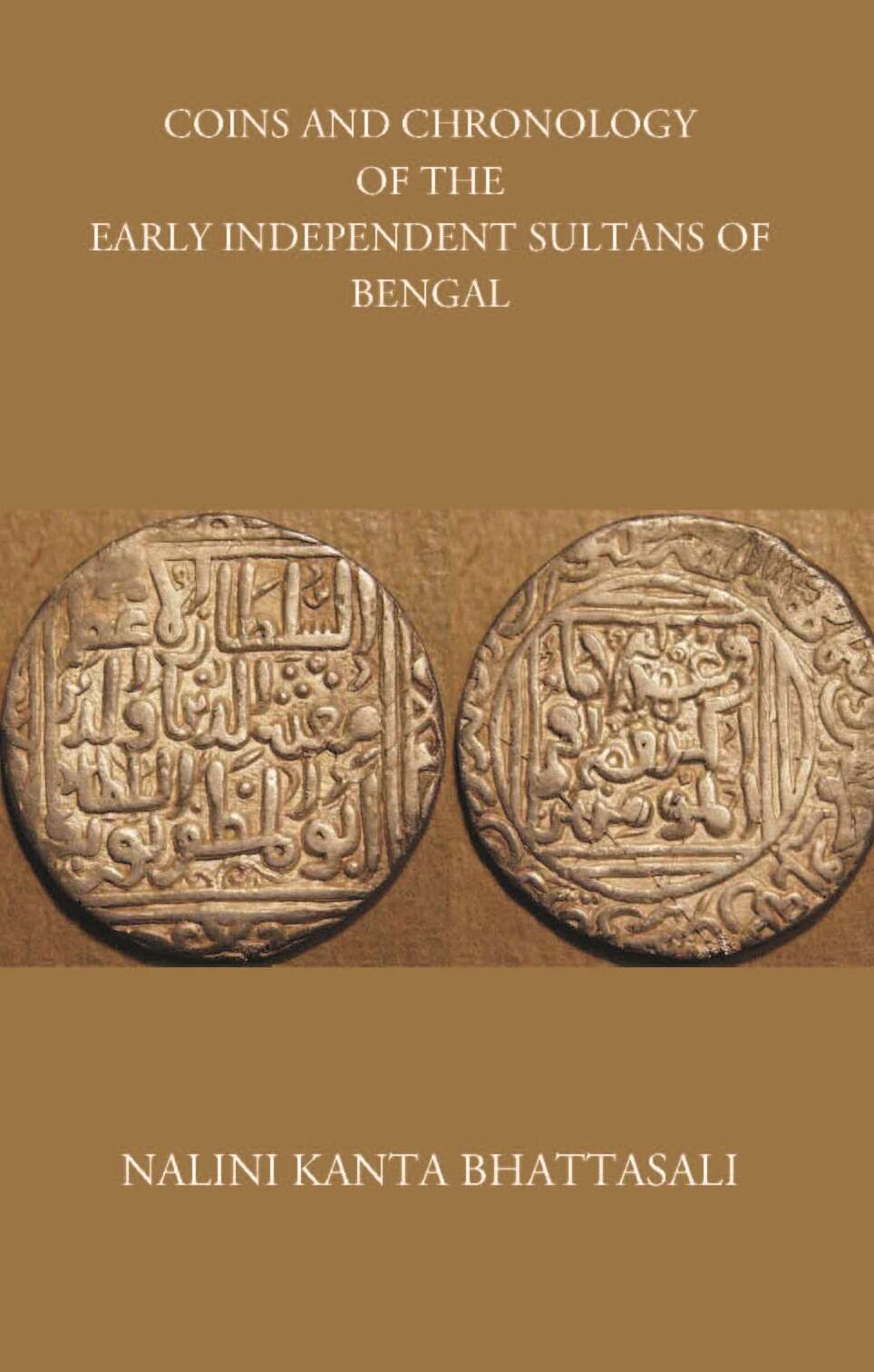 COINS AND CHRONOLOGY OF THE EARLY INDEPENDENT SULTANS OF BENGAL - Gyan Books | Grocsy