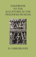 HANDBOOK TO THE Sculptures in the Peshawar Museum - Gyan Books | Grocsy